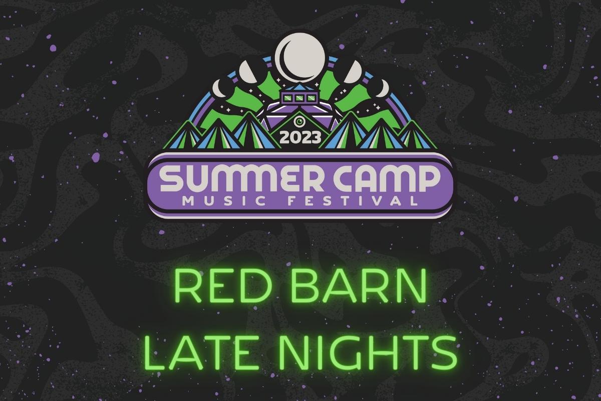 Summer Camp Music Festival 2023 Featured Image RED BARN LATE NIGHTS